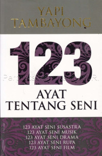 123 ayat tentang seni : 123 ayat seni susastra, 123 ayat seni musik, 123 ayat seni drama, 123 ayat seni rupa, 123 ayat seni film