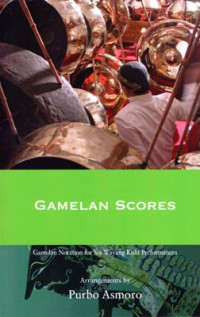 Gamelan Scores: Gamelan notation for six wayang kulit performances