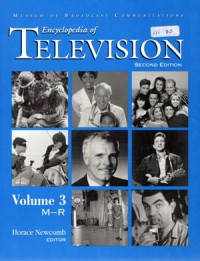 Encyclopedia of Television: Volume 3 M-R, 2nd ed.