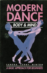 Modern Dance: Body and mind (A basic approach for beginners) 2nd ed.