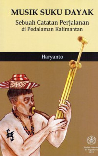Image of Musik Suku Dayak : Sebuah catatan perjalanan di pedalaman Kalimantan