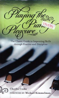 Playing The Piano For Pleasure: The classic guide to improving skills though practice and discipline