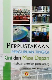 Image of Perpustakaan Perguruan Tinggi Kini dan Masa Depan (sebuah antologi pemikiran)