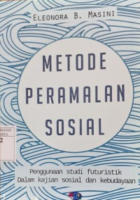 Metode Peramalan Sosial: Penggunaan studi futuristik dalam kajian sosial dan kebudayaan