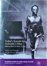 Today's Sounds for Yesterday's Films Making Music for Silent Cinema