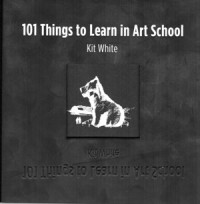 101 Things to Learn in Art School