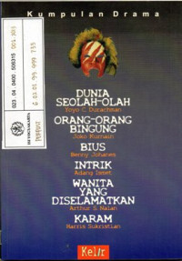 Kumpulan Naskah Drama : Dunia seolah-olah, orang-orang bingung, bius, intrik, wanita yang diselamatkan, karam.