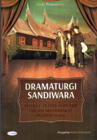 Dramaturgi Sandiwara: Potret teater populer dalam masyarakat poskolonial