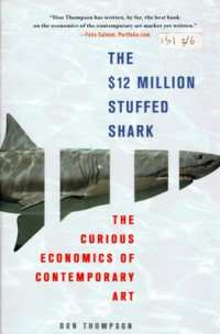 The $ 12 Million Stuffed Shark: The currous economics of contemporary art