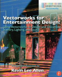 Vectorworks for Entertainment Design: Using vectorworks to design and document scenery lighting and sound