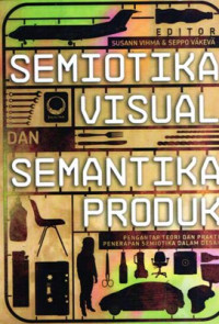 Semiotika visual dan semantika produk : Pengantar teori dan praktik penerapan semiotika dalam desain