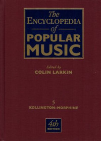 The Encyclopedia of Popular Music: Volume 5  (Kollington-Morphine) , 4th ed.