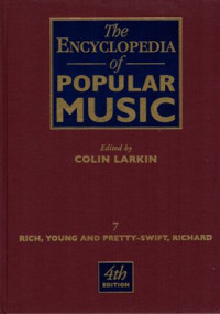 The Encyclopedia of Popular Music: Volume 7  (Rich, Young And Pretty-Swift, Richard) , 4th ed.