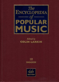 The Encyclopedia of Popular Music: Volume 10  (Indexes) , 4th ed.