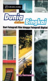 Dunia Dalam Bingkai: Dari fotografi film hingga fotografi digital