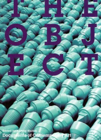 The Object: Documents of contemporary art