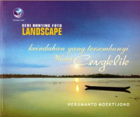 Seri hunting foto landscape, keindahan yang tersembunyi waduk Cengklik