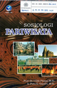 Sosiologi pariwisata : Kajian sosilogis terhadap struktur, sistem, dan dampak-dampak pariwisata