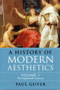 A History of Modern Aesthetics, Volume 1 : The Eighteenth Century