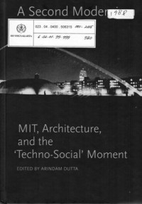 A Second Modernism: MIT, Arcgitecture, and the 'Techno-Social' moment