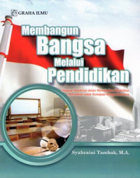 Membangun Bangsa Melalui Pendidikan: Gagasan pemikiran dalam mewujudkan pendidikan berkualitas untuk kemajuan bangsa Indonesia