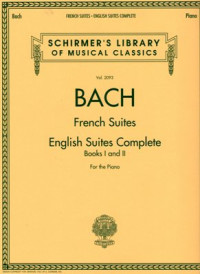 French Suites English Suites Complete: Books I and II, for the piano