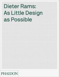 Dieter Rams: As Little Design as Possible