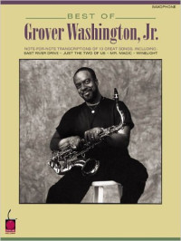 Best of Grover Washington, Jr.: Note-for-note transcriptions of 13 great songs, including: East River Drive; Just The Two of Us; Mr. Magic; Winelight. (Saxophone)