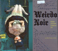 Weirdo Noir: Gothic and dark lowbrow art