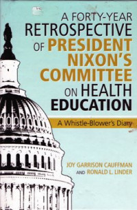 Image of A Forty-year Retrospective of President Nixon's Committee on Health Education: A whistle-blower's diary