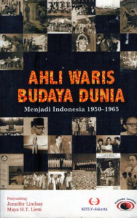 Ahli Waris Budaya Dunia: Menjadi Indonesia 1950-1965