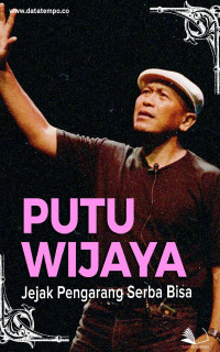 Putu Wijaya: Jejak Pengarang Serba Bisa