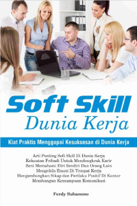 Soft Skill Dunia Kerja: Kiat Praktis Menggapai Kesuksesan di Dunia Kerja