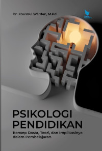 Image of Psikologi Pendidikan (Konsep Dasar, Teori, dan Implikasinya dalam Pembelajaran)