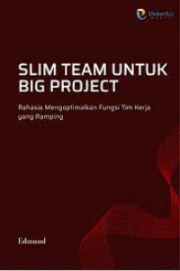 Image of Slim Team untuk Big Project: Rahasia Mengoptimalkan Fungsi Tim Kerja yang Ramping