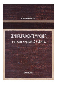 Seni Rupa Kontemporer : Lintasan Sejarah dan Estetika