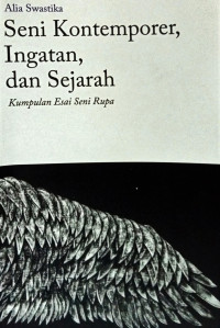 Image of Seni kotemporer, ingatan, dan sejarah: Kumpulan esai seni rupa