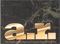 A.R.: The Complete Annual Report and Corporate Image Planning Book 1