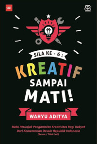 Sila ke-6: kreatif sampai mati