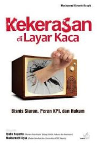 Kekerasan di layar kaca: Bisnis siaran, peran KPI, dan hukum