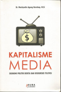 Image of Kapitalisme media : Ekonomi politik berita dan diskursus televisi