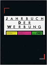 Jahrbuch der Werbung 1985 Marketing-Kommunikation in Deutschland, Österreich und der Schweiz