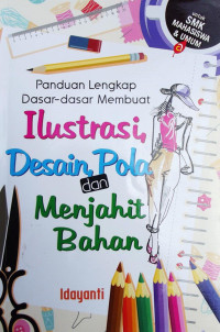 Panduan Lengkap Dasar-Dasar Membuat Ilustrasi, Desain,Pola dan menjahit Bahan