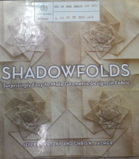 Shadowfolds: Surprisingly Easy-to-Make Geometric Designs in Fabric