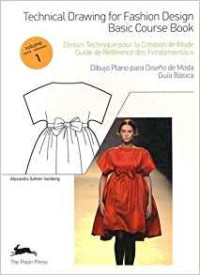 Technical Drawing for Fashion Design (Volume 1)  Basic course book