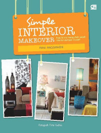 Simple interior makeover: Tips & trik mengubah wajah interior dengan mudah