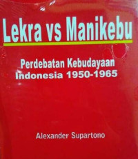 Image of Lekra vs manikebu : Perdebatan kebudayaan Indonesia 1950-1965