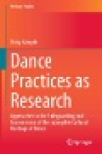 Dance Practices As Research : Approaches to the Safeguarding and Transmission of the Intangible Cultural Heritage of Dance