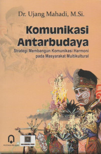 Komunikasi Antarbudaya : Strategi membangun komunikasi harmoni pada masyarakat multikultural