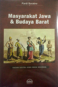 Masyarakat jawa & budaya barat: Kajian sastra Jawa masa kolonial